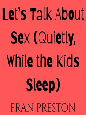 cover image of Let's Talk About Sex (Quietly, While the Kids Sleep)